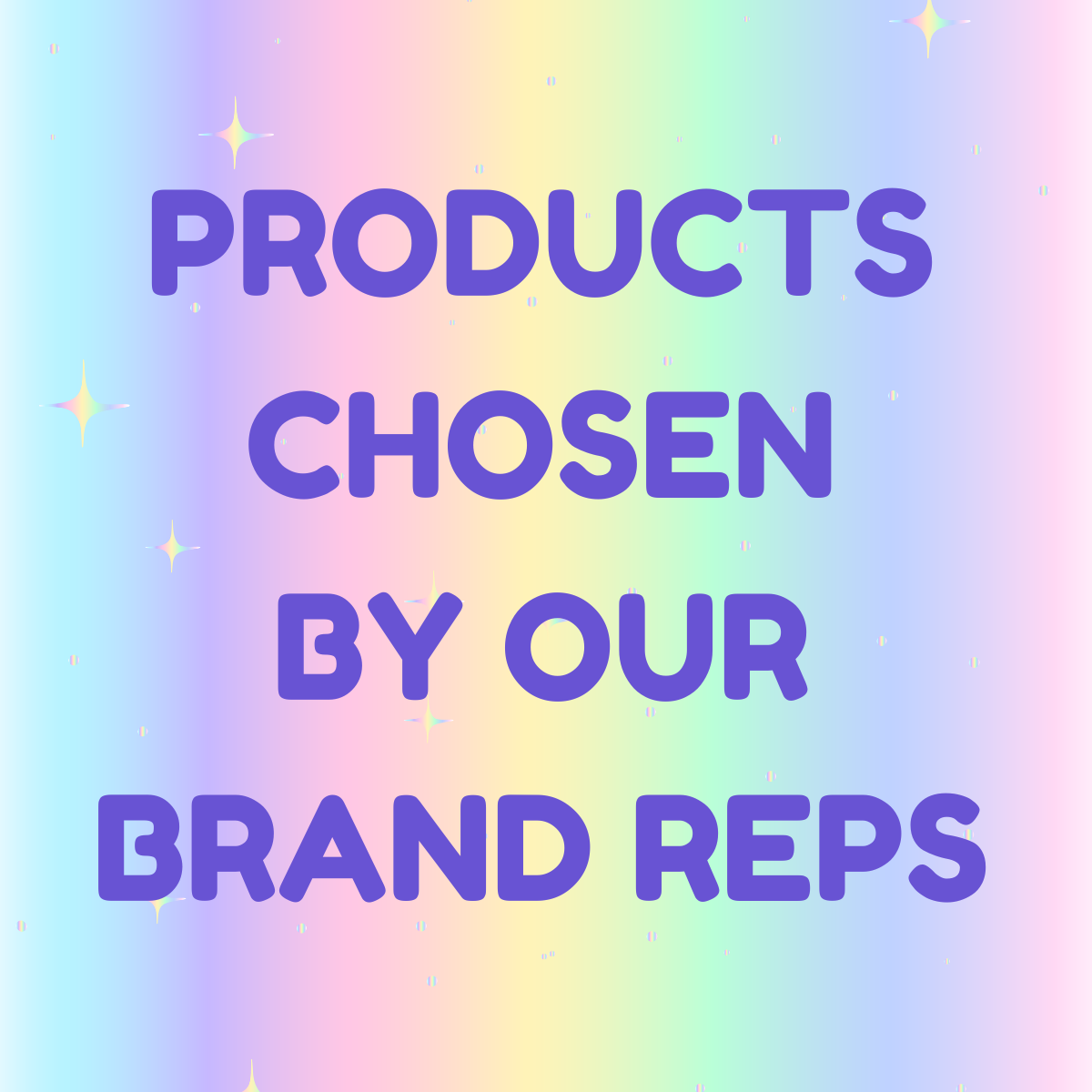 Products chosen by our Brand Reps